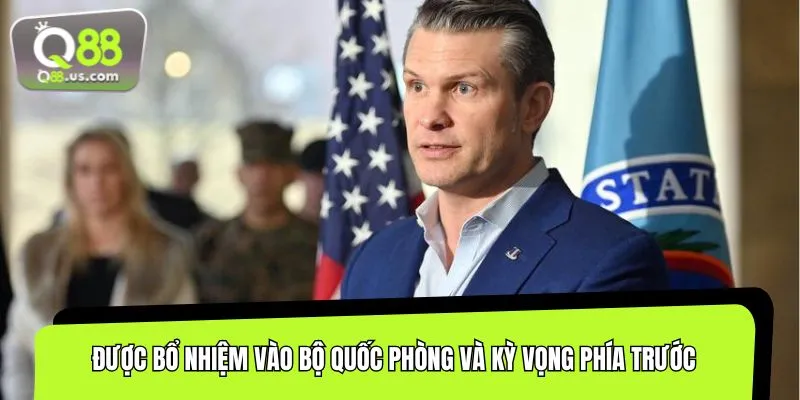 Pete Hegseth được kỳ vọng khi giữ chức Bộ trưởng Quốc phòng